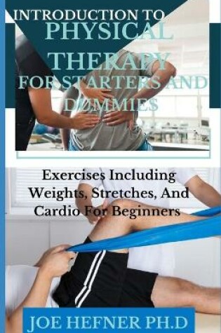 Cover of Introduction to Physical Therapy for Starters and Dummies