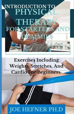 Book cover for Introduction to Physical Therapy for Starters and Dummies