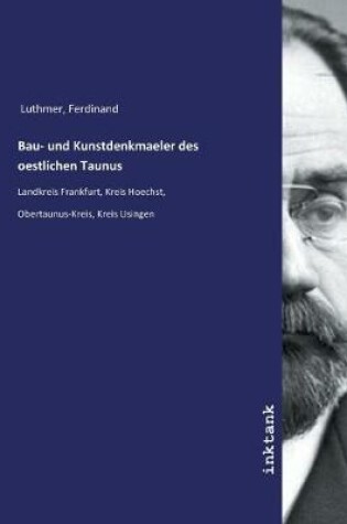 Cover of Bau- und Kunstdenkmaeler des oestlichen Taunus