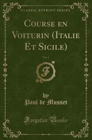 Cover of Course En Voiturin (Italie Et Sicile), Vol. 1 (Classic Reprint)