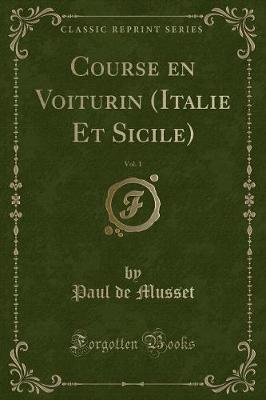 Book cover for Course En Voiturin (Italie Et Sicile), Vol. 1 (Classic Reprint)