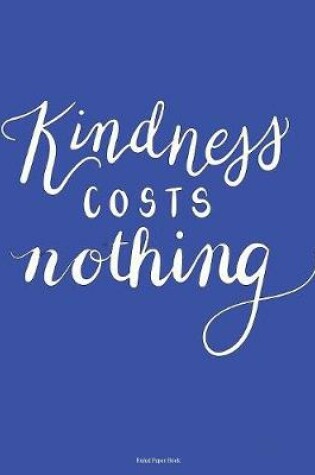 Cover of Ruled Paper Book (Kindness Costs Nothing)