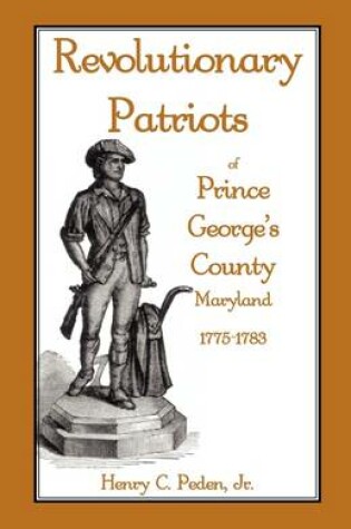 Cover of Revolutionary Patriots of Prince George's County, Maryland, 1775-1783