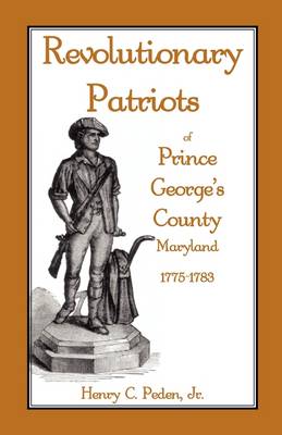 Book cover for Revolutionary Patriots of Prince George's County, Maryland, 1775-1783