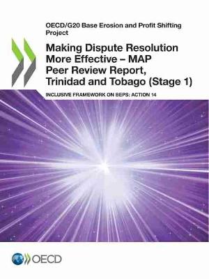 Book cover for Making Dispute Resolution More Effective - MAP Peer Review Report, Trinidad and Tobago (Stage 1)