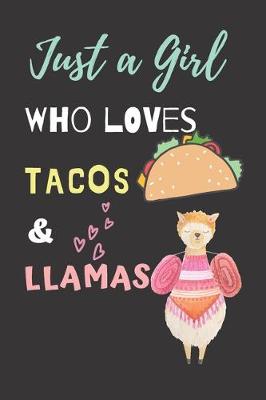 Book cover for Just a girl who loves Tacos & Llamas