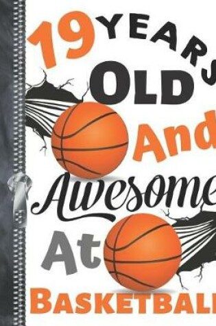 Cover of 19 Years Old and Awesome at Basketball