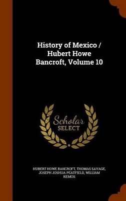 Book cover for History of Mexico / Hubert Howe Bancroft, Volume 10