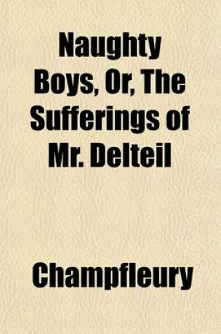 Cover of Naughty Boys; Or, the Sufferings of Mr. Delteil