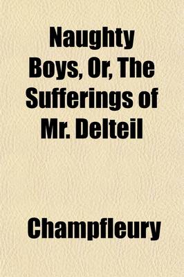 Book cover for Naughty Boys; Or, the Sufferings of Mr. Delteil