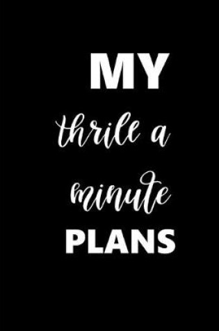 Cover of 2020 Weekly Funny Saying Planner My Thrill A Minute Plans 388 Pages