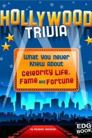 Cover of Hollywood Trivia: What You Never Knew About Celebrity Life, Fame, and Fortune (Not Your Ordinary Trivia)