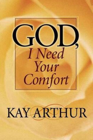 Cover of God I Need Your Comfort