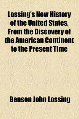 Book cover for Lossing's New History of the United States, from the Discovery of the American Continent to the Present Time