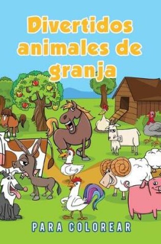 Cover of Divertidos animales de granja para colorear