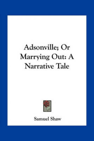 Cover of Adsonville; Or Marrying Out