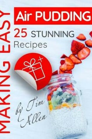 Cover of Making easy air pudding . 25 stunning recipes.Full color