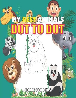 Book cover for My Best Animals Dot To Dot Book for Kids