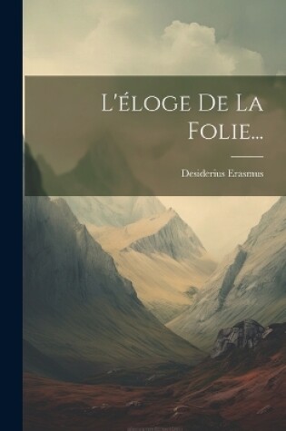 Cover of L'éloge De La Folie...