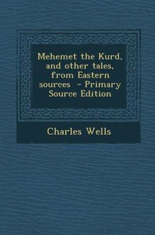 Cover of Mehemet the Kurd, and Other Tales, from Eastern Sources - Primary Source Edition
