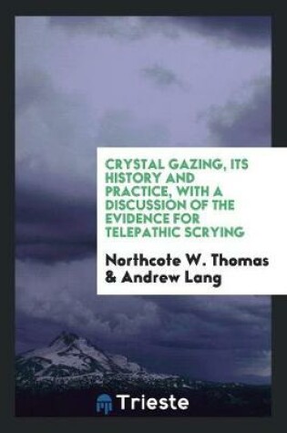 Cover of Crystal Gazing, Its History and Practice