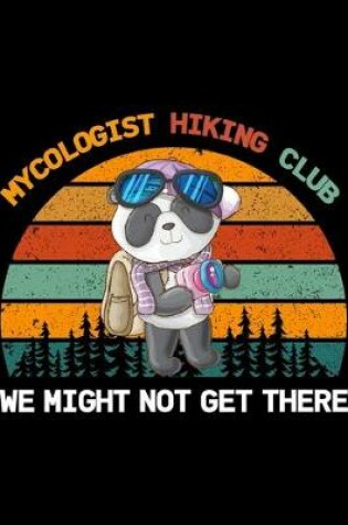 Cover of Mycologist Hiking Club We Might Not Get There