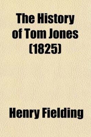 Cover of The History of Tom Jones (Volume 1); A Foundling