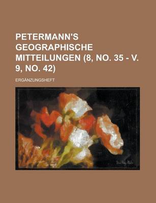 Book cover for Petermann's Geographische Mitteilungen; Erganzungsheft (8, No. 35 - V. 9, No. 42 )