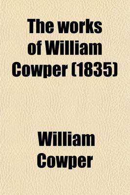 Book cover for The Works of William Cowper Volume 1; His Life and Letters