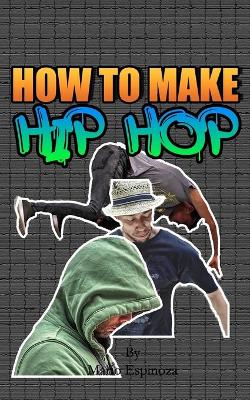 Book cover for How To Make Hip Hop