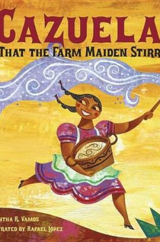 Cover of The Cazuela That the Farm Maiden Stirred