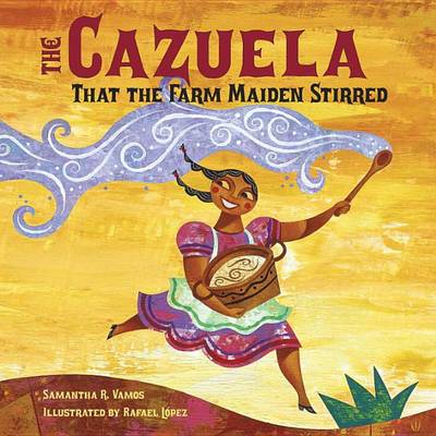 Book cover for The Cazuela That The Farm Maiden Stirred