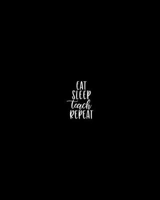 Book cover for Eat sleep teach repeat