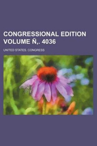 Cover of Congressional Edition Volume N . 4036