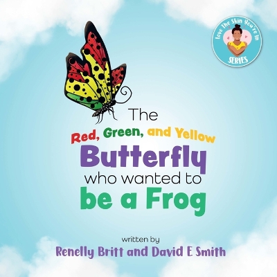 Book cover for The Red, Green, and Yellow Butterfly Who Wanted to Be a Frog