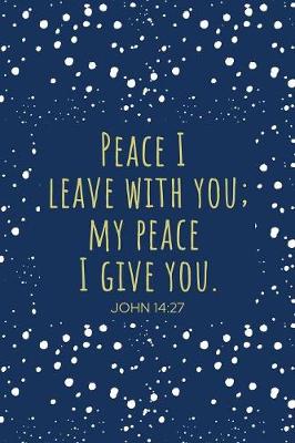 Cover of Peace I Leave With You; My Peace I Give You - John 14