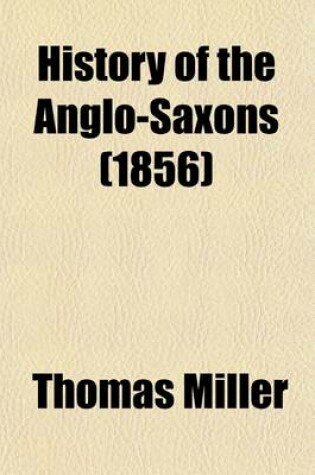 Cover of History of the Anglo-Saxons; From the Earliest Period to the Norman Conquest