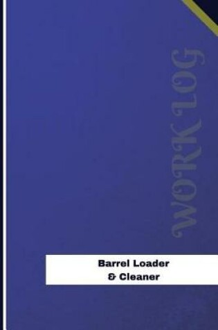 Cover of Barrel Loader & Cleaner Work Log