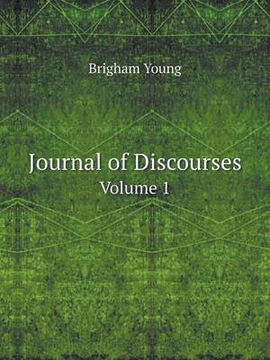 Book cover for Journal of Discourses Volume 1