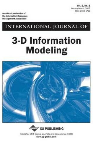 Cover of International Journal of 3-D Information Modeling Vol 1 ISS 1