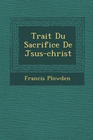 Cover of Trait Du Sacrifice de J Sus-Christ