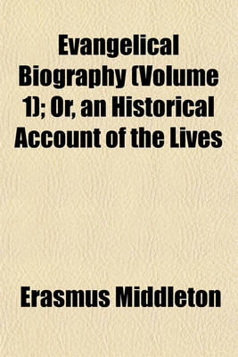 Book cover for Evangelical Biography (Volume 1); Or, an Historical Account of the Lives