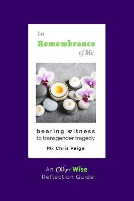 Book cover for In Remembrance of Me, Bearing Witness to Transgender Tragedy