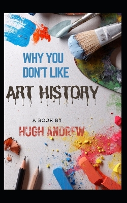 Book cover for Why You Don't Like Art History