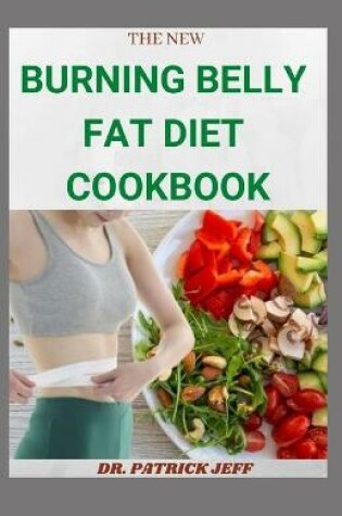 Cover of The New Burning Belly Fat Diet Cookbook