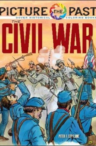 Cover of Picture the Past: the Civil War: Historical Coloring Book