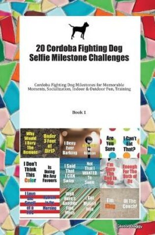 Cover of 20 Cordoba Fighting Dog Selfie Milestone Challenges