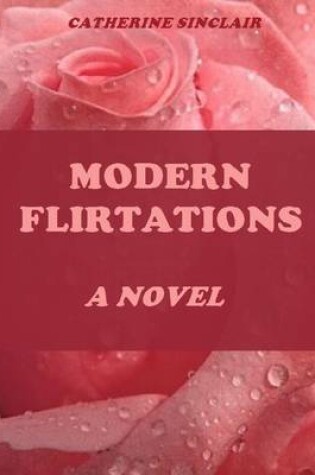 Cover of Modern Flirtations (Illustrated)