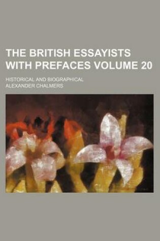 Cover of The British Essayists with Prefaces Volume 20; Historical and Biographical