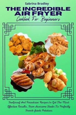 Cover of The Incredible Air Fryer Cookbook For Beginners